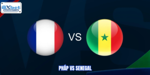 Pháp VS Senegal - Tâm Điểm Lúc 02:00h 17/06 Đầy Sức Ép